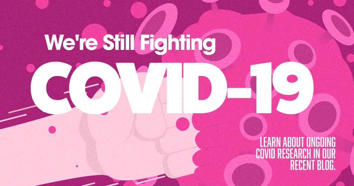 We're still fighting COVID-19, blog, clinical research