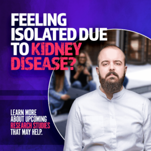 Feeling isolates due to kidney disease